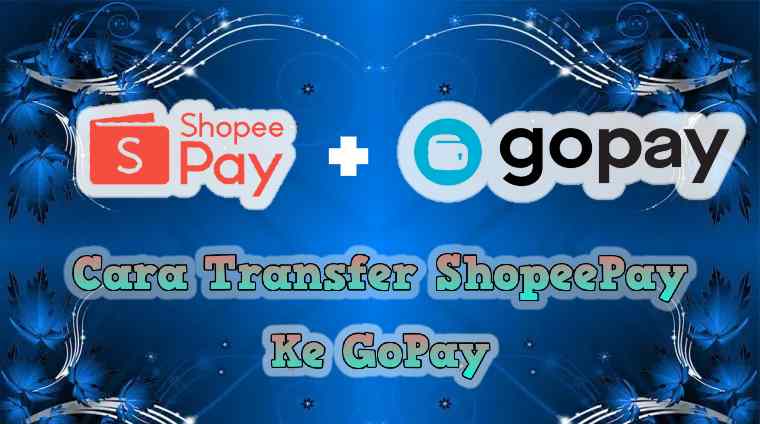 Cara Transfer ShopeePay Ke GoPay Tanpa Aplikasi TF Saldo 2023