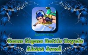 Game Sigma Battle Royale Akses Awal Link Apk Combo Play Store